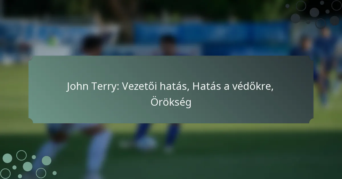 John Terry: Vezetői hatás, Hatás a védőkre, Örökség