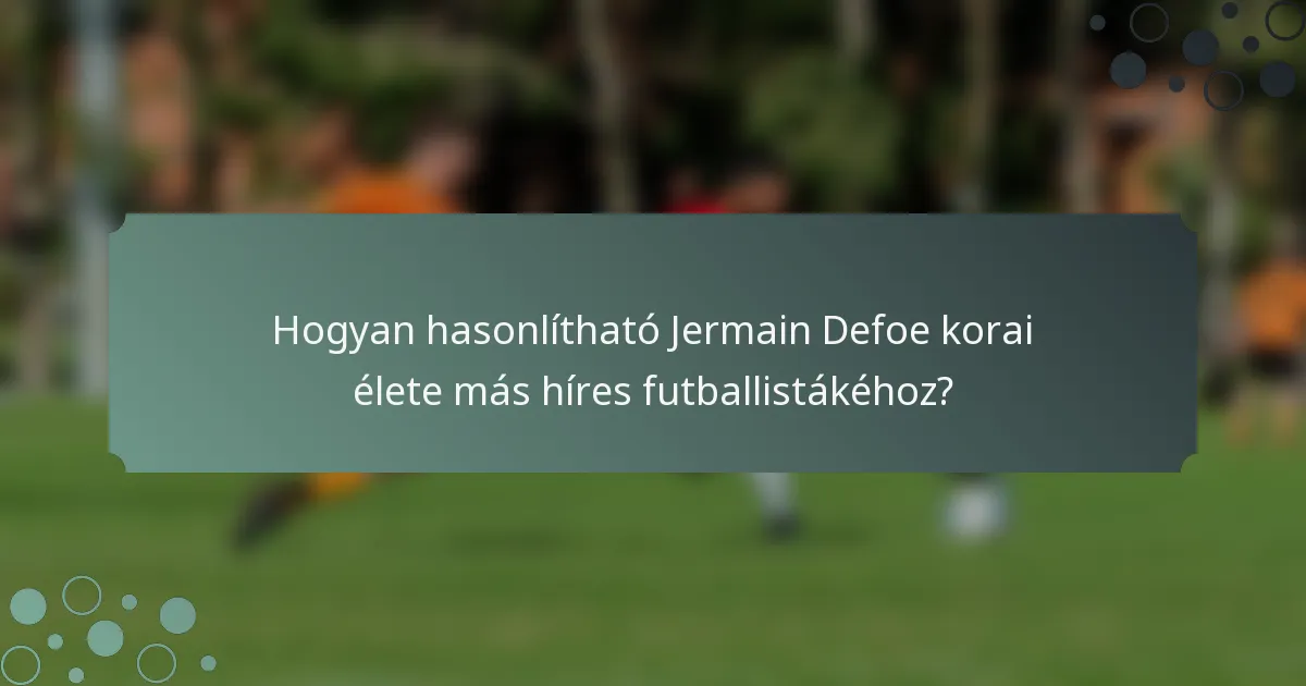 Hogyan hasonlítható Jermain Defoe korai élete más híres futballistákéhoz?