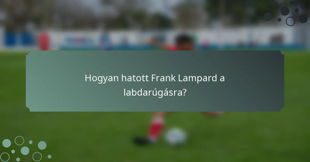 Hogyan hatott Frank Lampard a labdarúgásra?