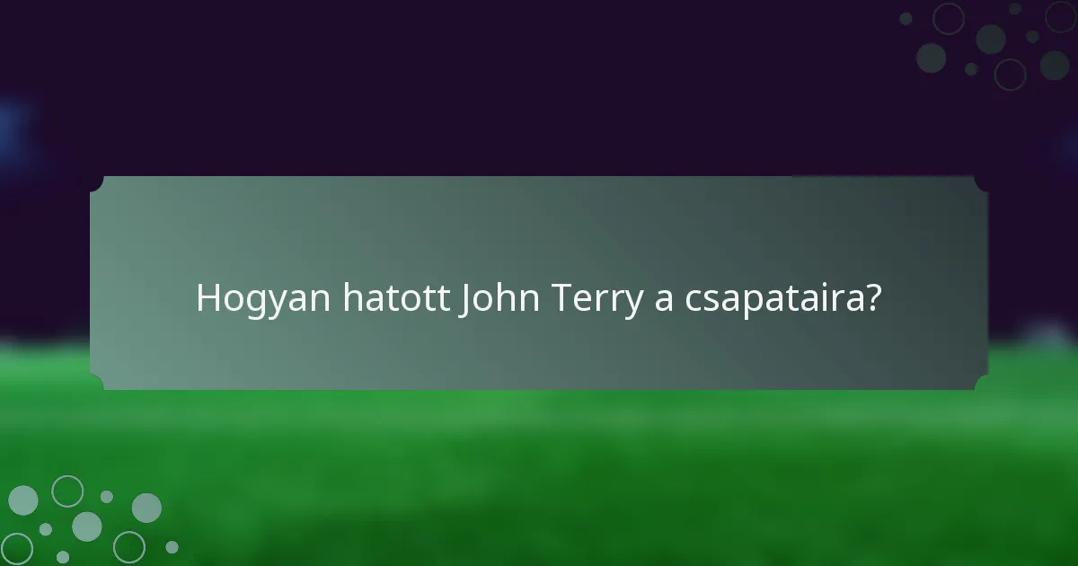 Hogyan hatott John Terry a csapataira?