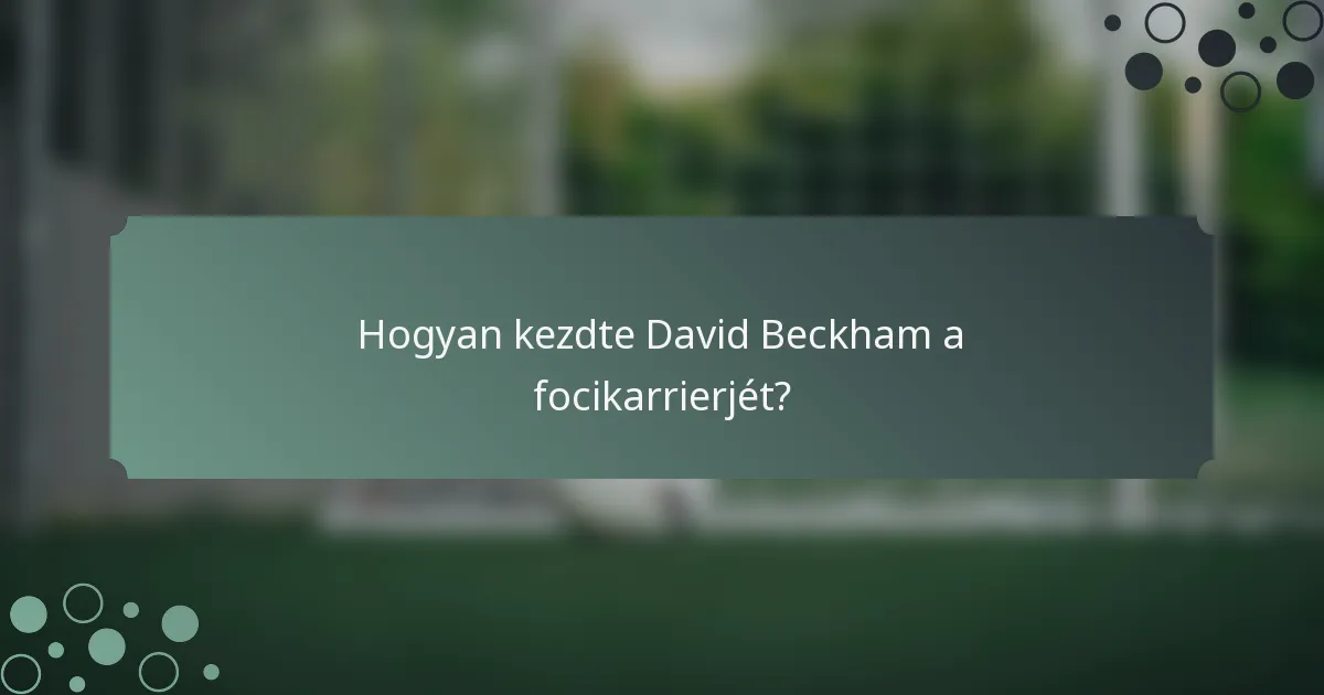 Hogyan kezdte David Beckham a focikarrierjét?