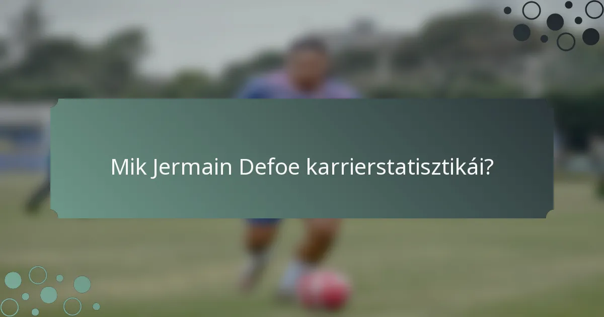 Mik Jermain Defoe karrierstatisztikái?