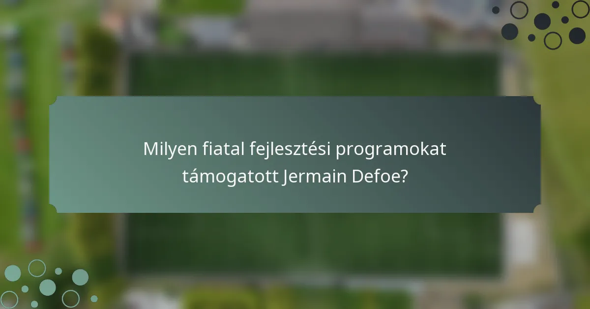 Milyen fiatal fejlesztési programokat támogatott Jermain Defoe?