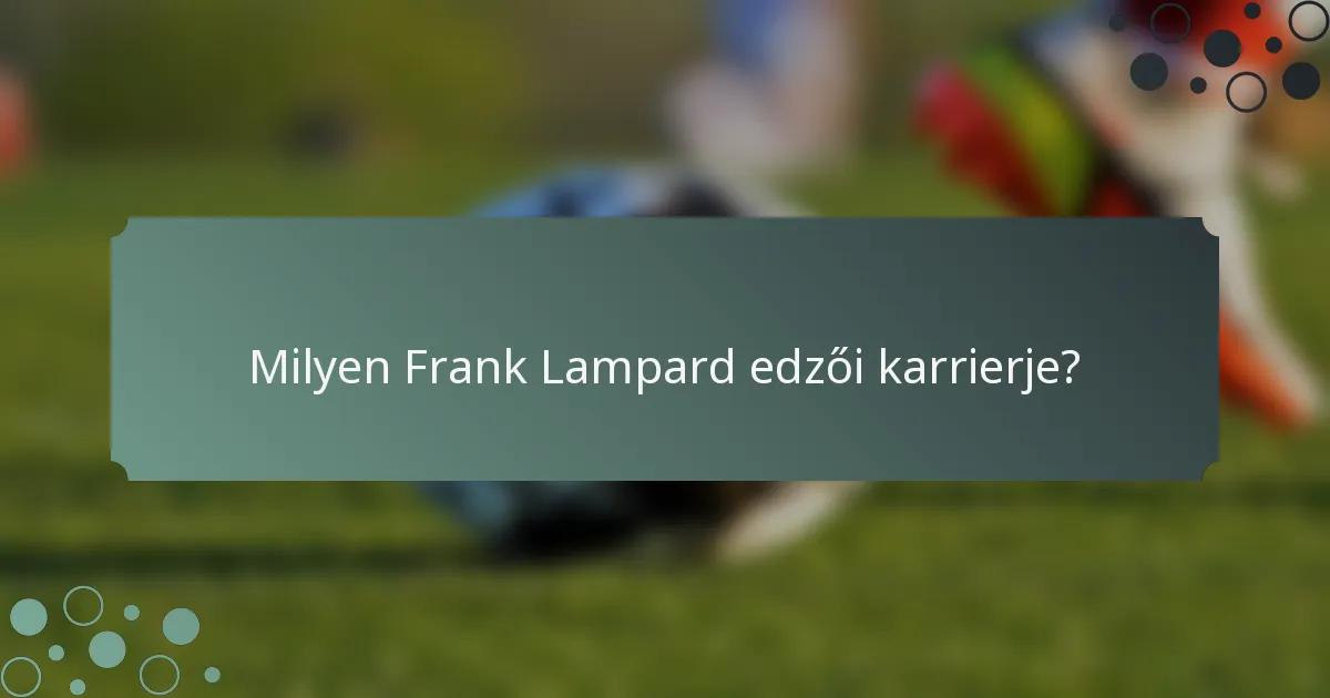 Milyen Frank Lampard edzői karrierje?