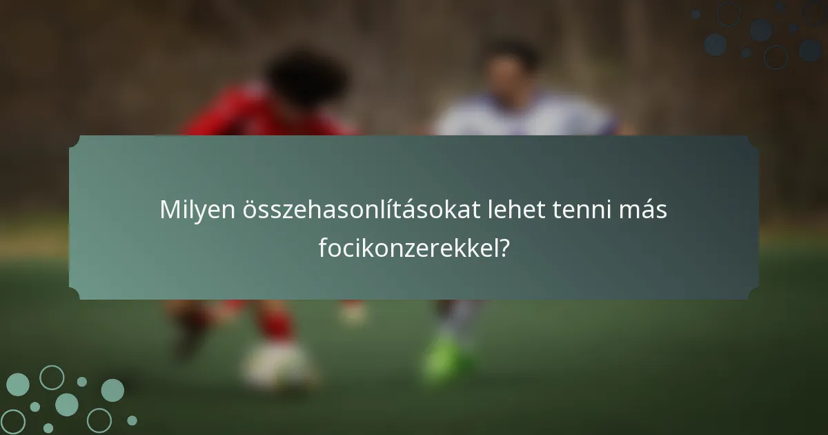Milyen összehasonlításokat lehet tenni más focikonzerekkel?