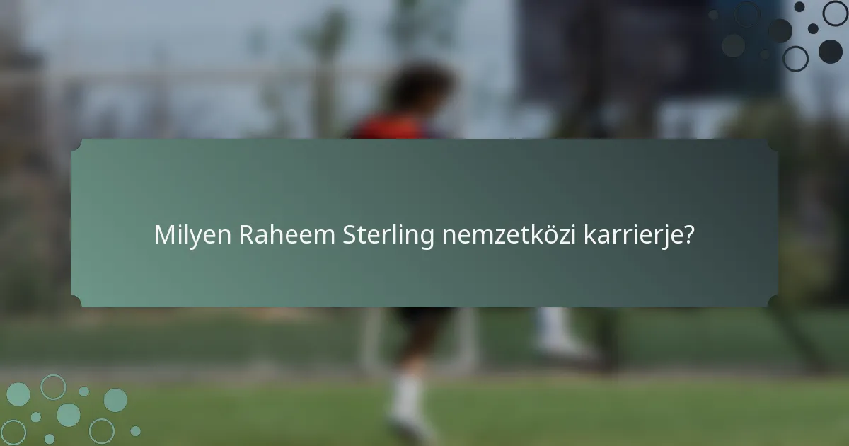 Milyen Raheem Sterling nemzetközi karrierje?