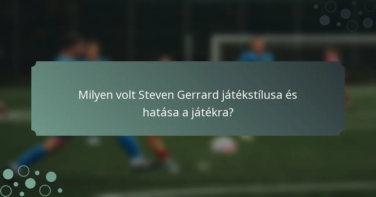 Milyen volt Steven Gerrard játékstílusa és hatása a játékra?